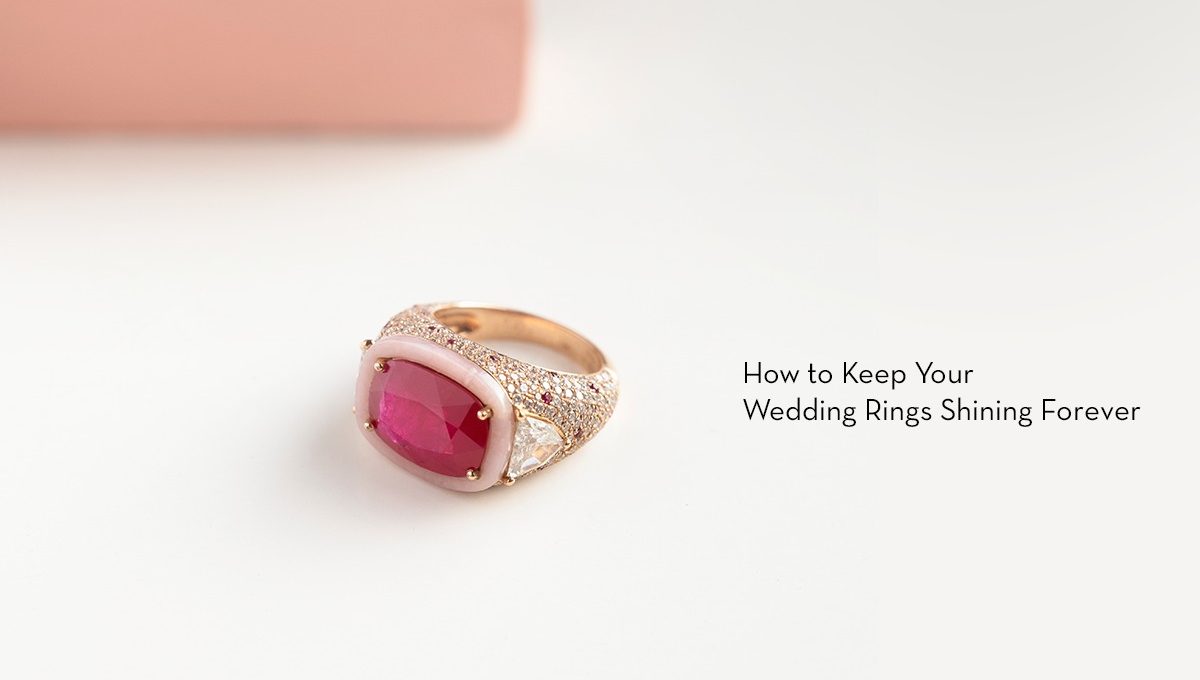 Jewelry Care 101 How to Keep Your Wedding Rings Shining Forever