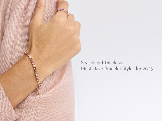 Stylish and Timeless – Must-Have Bracelet Styles for 2025