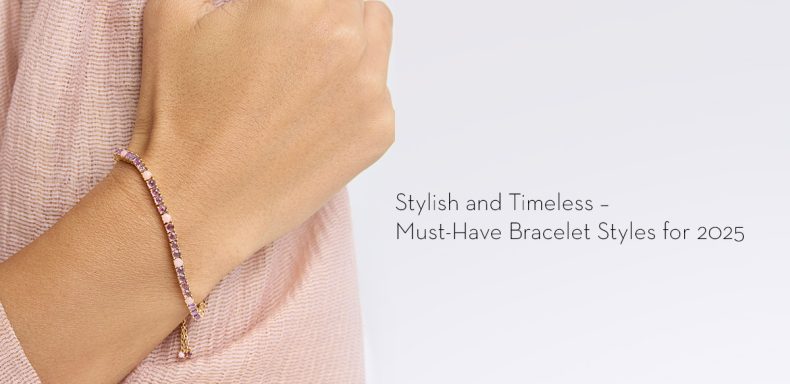 Stylish and Timeless – Must-Have Bracelet Styles for 2025