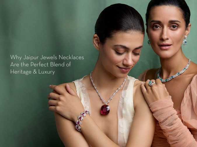 Why Jaipur Jewels Necklaces Are the Perfect Blend of Heritage & Luxury